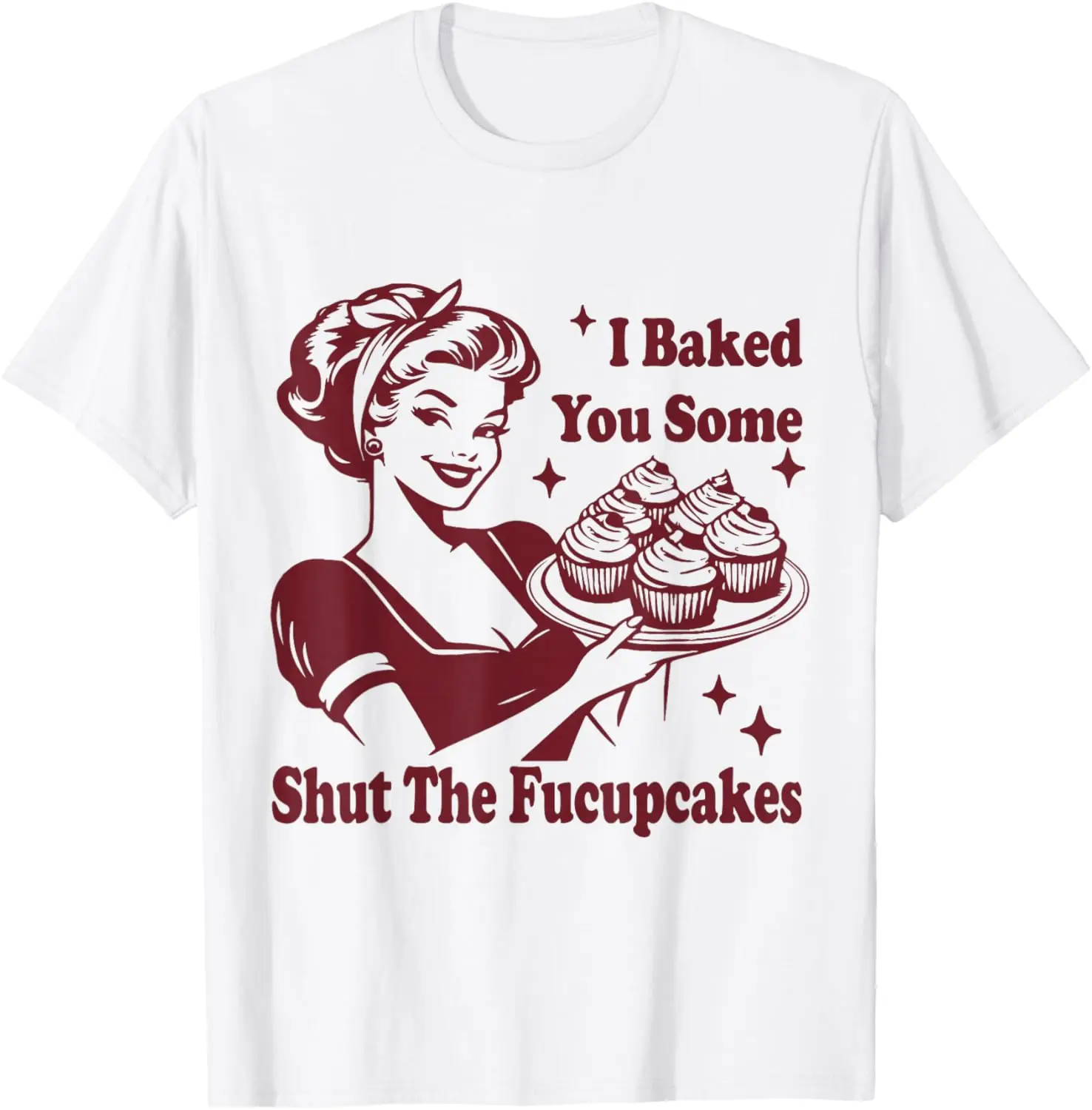 Funny Vintage Housewife I Baked You Some Shut The Fucupcakes T-Shirt 100% Cotton Trendy Y2K Short-Sleeve Tee – Soft,