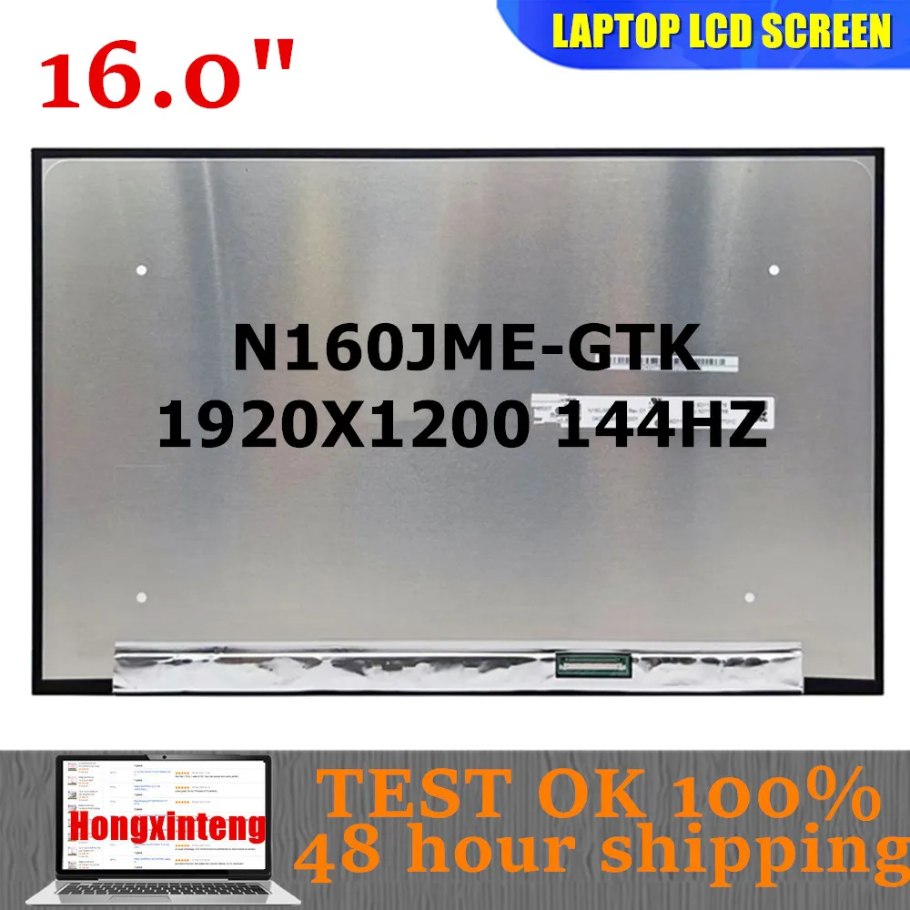 

N160JME-GTK N160JME GTK Original 16.0"INCH EDP 40PINS 16:10 1920x1200 144HZ Display Panel Matrix LCD LED Screen NON-TOUCH