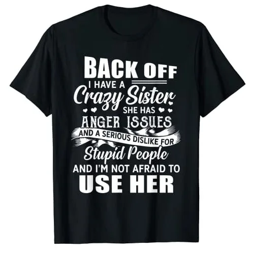 Back Off I Have A Crazy Sisters Brothers Women Men Boy Girl T-Shirt Funny Aesthetic Clothes Letters Printed Graphic Tee Top Gift