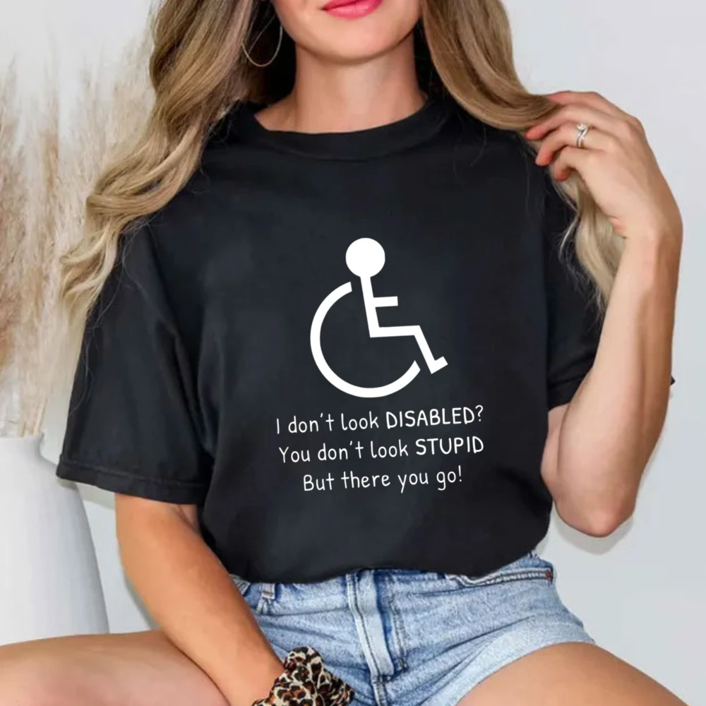 Funny Disability Awareness Sarcastic Wheelchair Slogan T-Shirt Men Women Cotton Tshirt Handicap Pride Summer Fashion Casual Tees