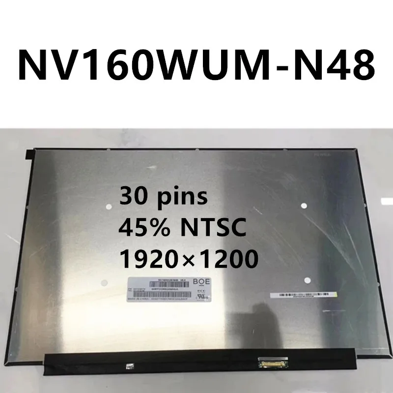 

NV160WUM-N48 NV160WUM N48 BOE0B76 16 дюймов, 60 Гц, замена ЖК-экрана ноутбука, светодиодный дисплей, IPS EDP, 30 контактов, 1920 × 1200, без сенсорного экрана, протестировано