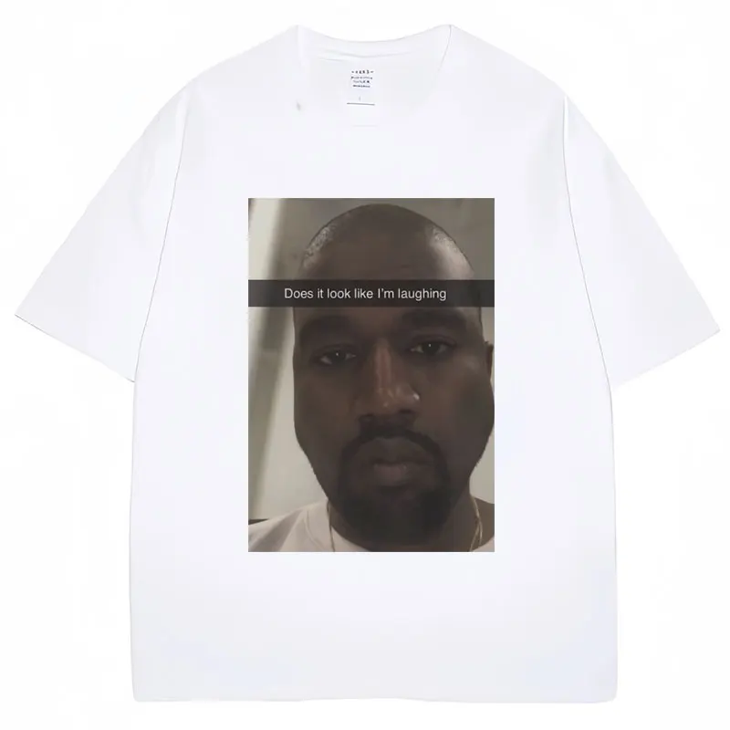 Kanye West Funny Meme T Shirt Does It Look Like I\'m Laughing Humor Short Sleeve Vintage Oversized Cotton Tees Streetwear Unisex