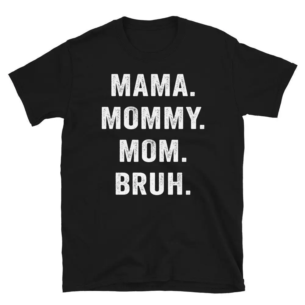 Mama Mommy Mom Bruh T Shirt Sarcastic Funny Sarcasm Quotes Mothers Day