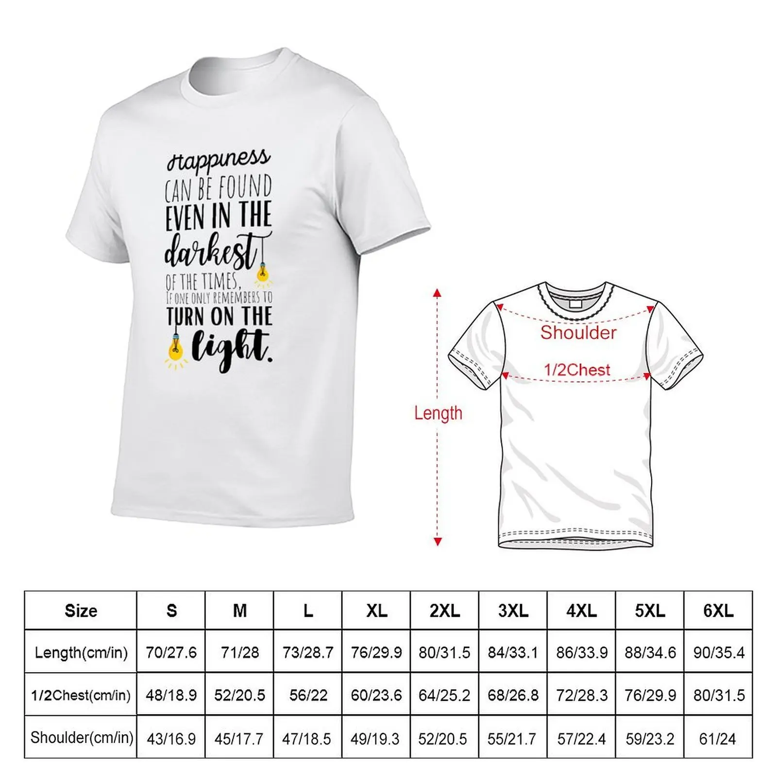 Happiness can be found even in the darkest of times T-Shirt cotton t shirt man cotton t shirts man 100% T-Shirt