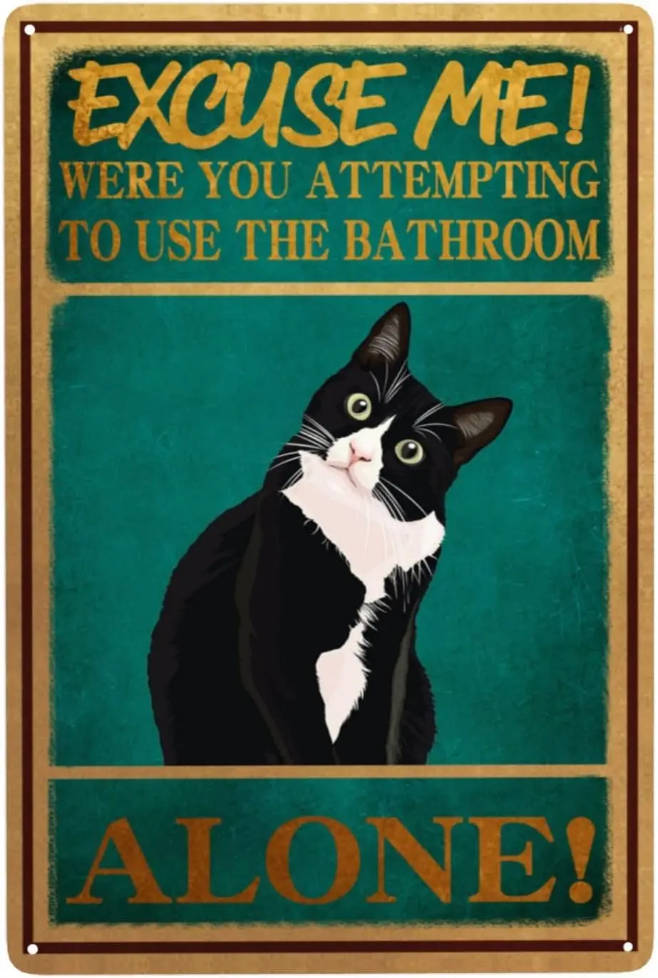 Retro Tin Signs Tuxedo Cat Bathroom Decor Excuse Me Were You Attempting to Use This Bathroom Alone Tin Signs Funny Toilet Decor