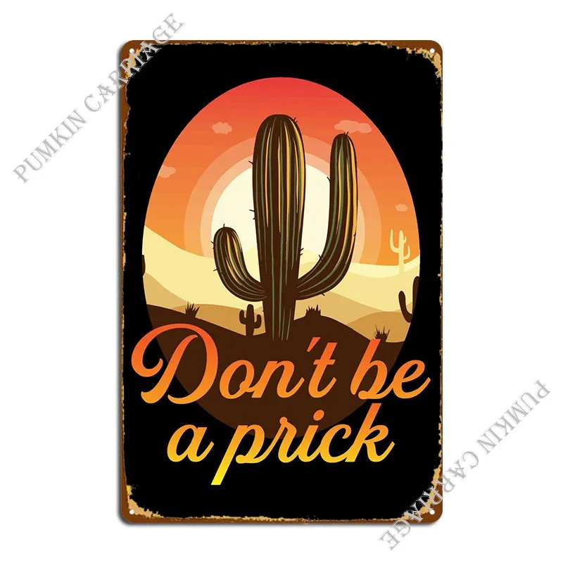 

Dont Be A Prick Metal Sign Rusty Party Cinema Living Room Tin Sign Poster