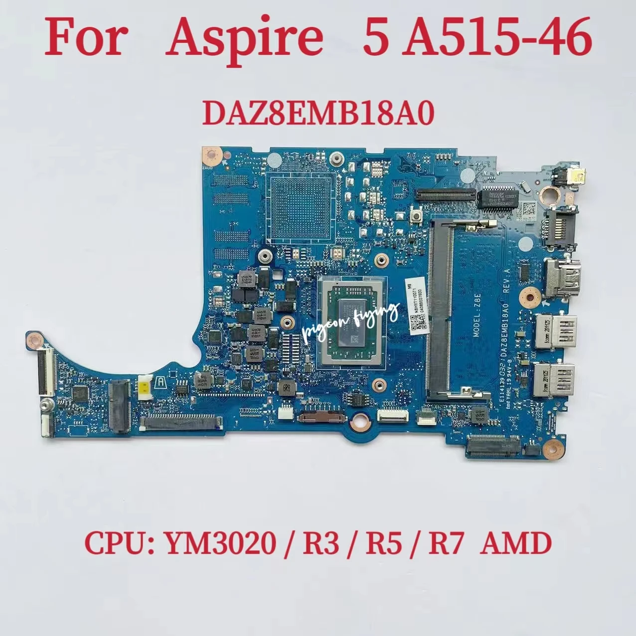 

DAZ8EMB18A0 Mainboard For Acer Aspire 5 A515-46 A515-46 Laptop Motherboard CPU: YM3020 R3-3300 R5-3500 R7-3700 AMD 100% Test OK