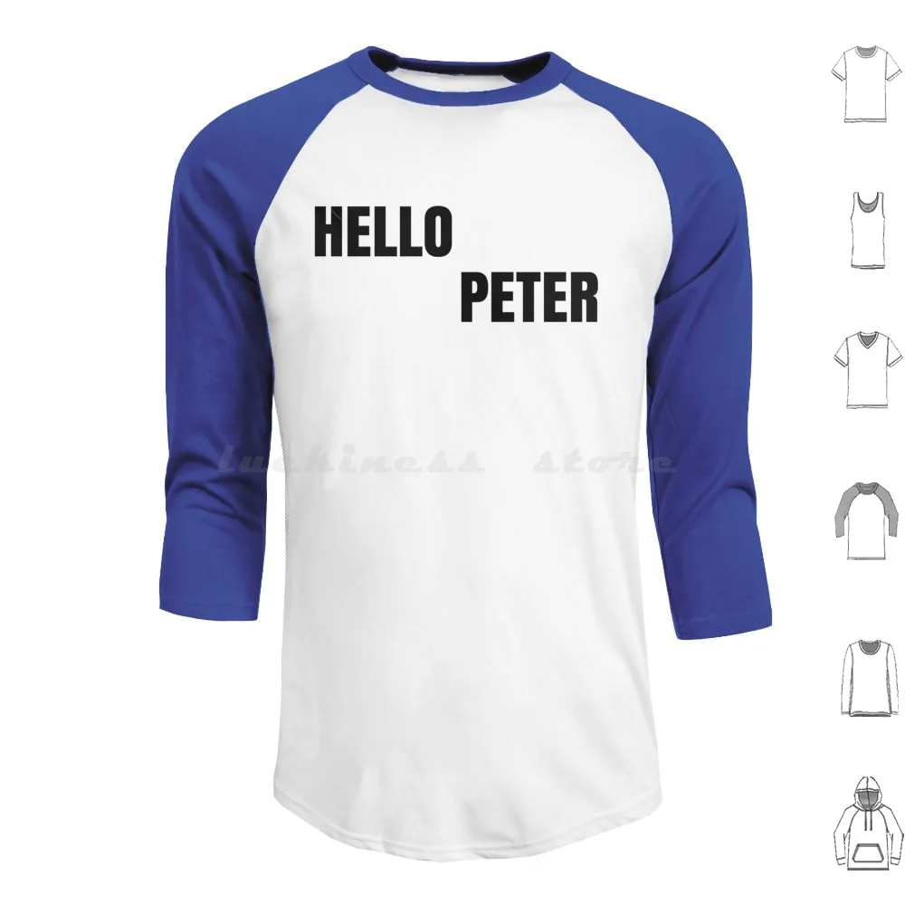 Hello Peter Funny Movie Quote Hoodie Cotton Long Sleeve Funny Movie Quote Cinema Quote Motivational Quote Hello Peter