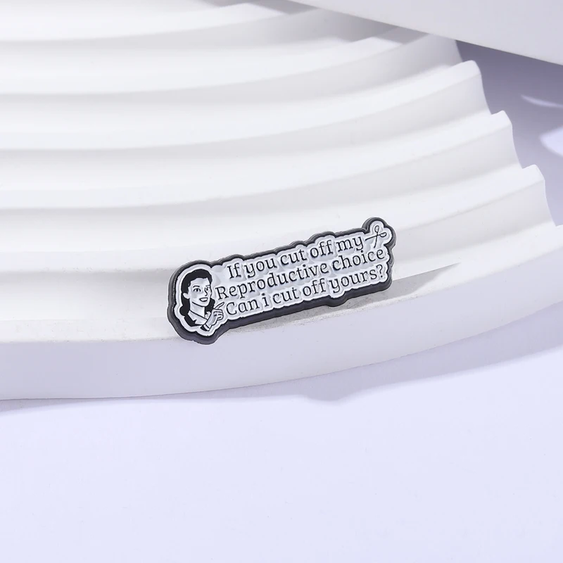 Women's Right Reproductive Choice Enamel Pins If You Cut Off My Reproductive Choice Can I Cut Off Yours Brooches Lapel Badge