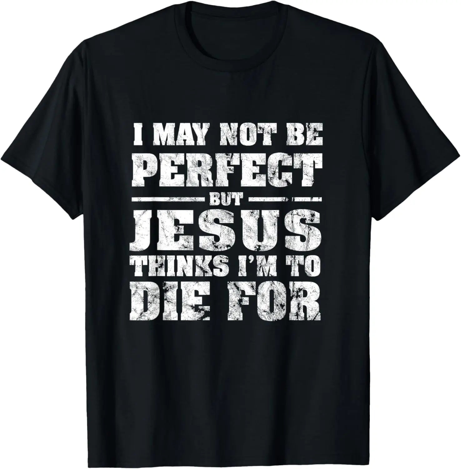 Not Perfect But Jesus Died for Me - Christian Jesus T-Shirt Graphic T Shirts Mens Clothing Funny Shirt Camisas Streetwear