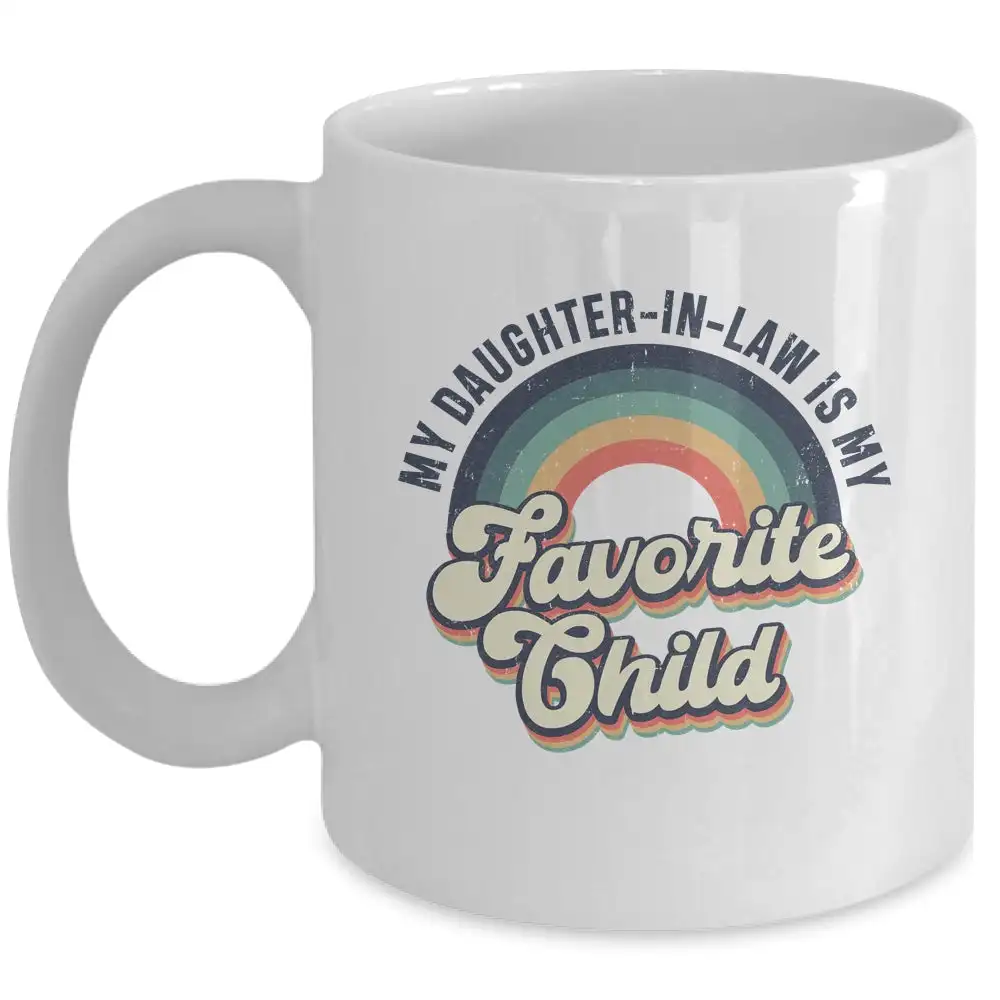 

My Daughter in Law Is My Favorite Child Coffee Mug Ceramic Cups Creative Cup Cute Mugs Personalized Gifts Nordic Cups Tea Cup