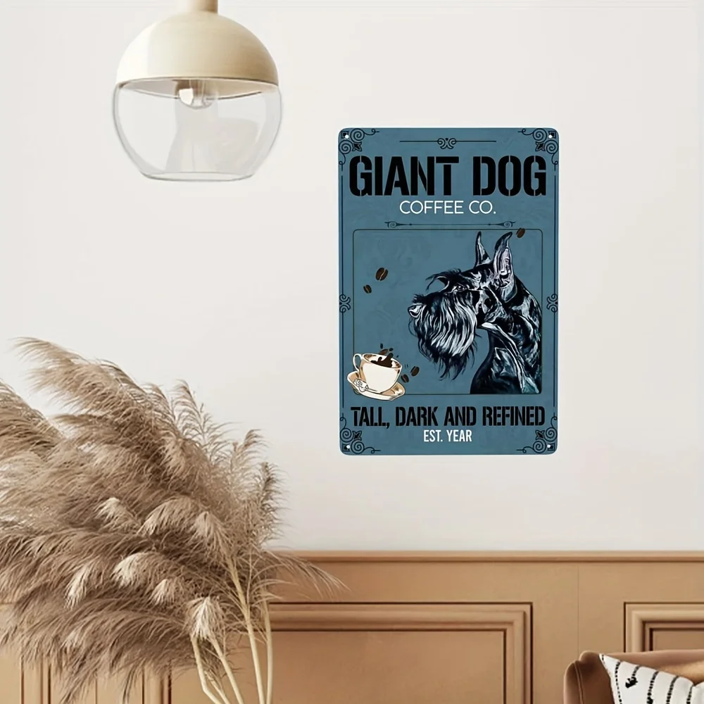 Cartel de hojalata de Metal, cartel de perro gigante, empresa de café, alto, oscuro, exquisito Schnauzer, Retro, adecuado para el hogar, jardín, oficina, decoración de pared