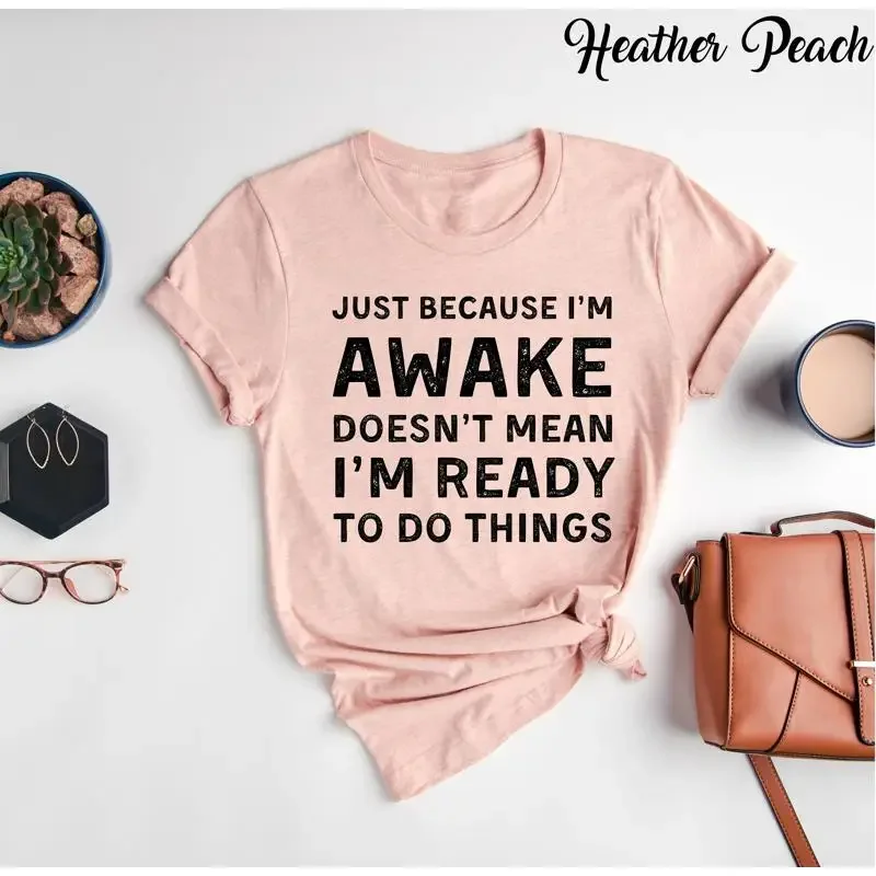 Camiseta Divertida de Cumpleaños con Frases para Amigos, Camiseta con Citas que Dice: Solo por Estar Despierto No Significa que Esté Listo para Hacer Cosas
