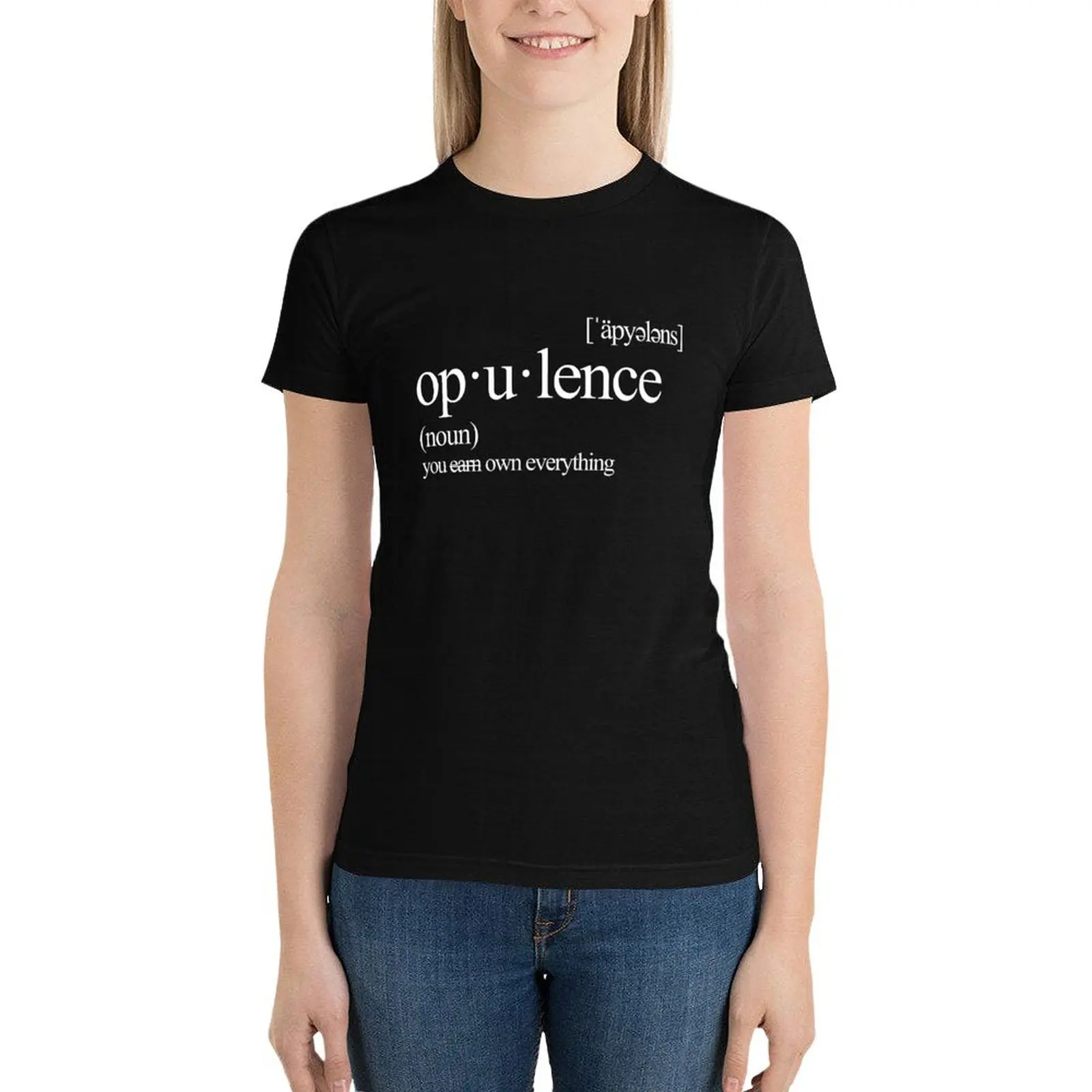 Opulence! You (earn) own everything! Original Dictionary Design T-Shirt cute tops Aesthetic clothing Women's clothing