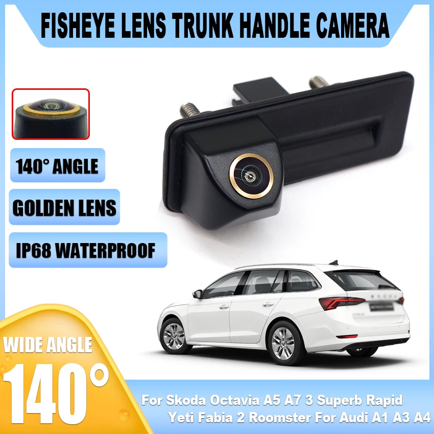 Full HD Fisheye Reverse Backup Trunk Handle Cam For Skoda Octavia A5 A7 3 Superb Rapid Yeti Fabia 2 Roomster For Audi A1 A3 A4