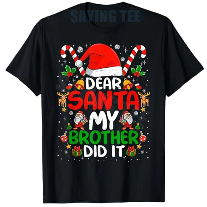 Dear Santa My Brother Did It Funny Christmas Boys Girls T-Shirt Y2k Humor Xmas Costume Novelty Gift Short Sleeve Saying Tee Tops