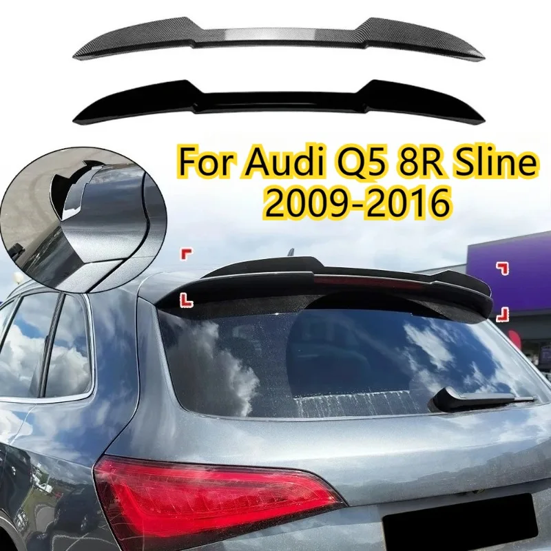 

1 шт. для Audi Q5 8R Sline 2009-2016 автомобильный багажник, спойлер на крышу, задний верхний спойлер на крыло, комплект кузова, модификация, глянцевый черный