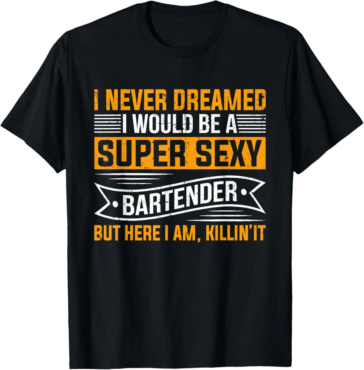 

I Never Dreamed I Super Sexy Bartender Funny Bartender T-Shirt