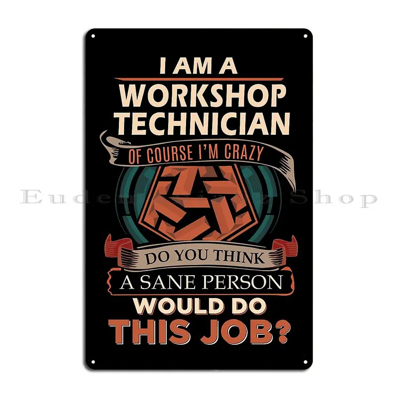 Workshop Technician T Shirt Sane Person Job Gift Item Tee Metal Sign Printing Classic Club Funny Club Bar Tin Sign Poster