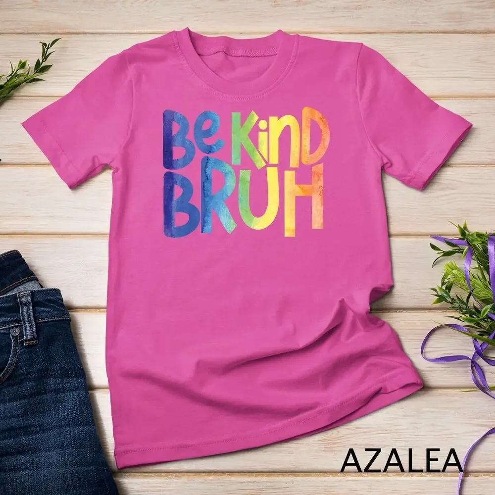 Colorful - Be Kind Bruh Anti Bullying Kindness Orange Unity Day Unisex T-shirt