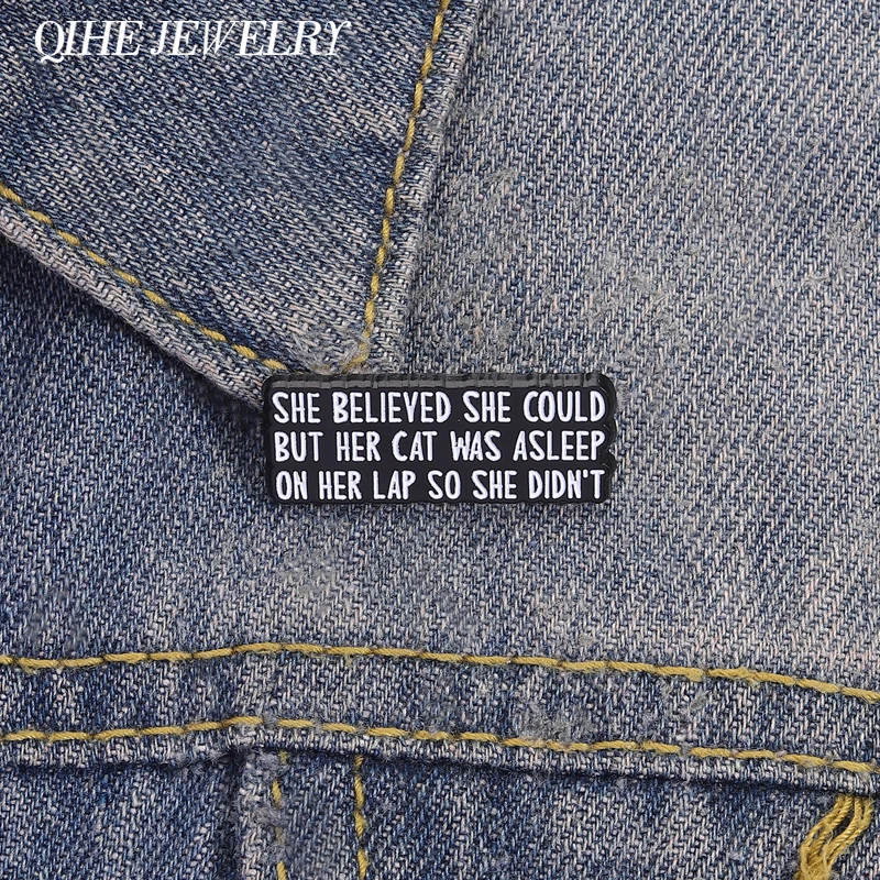 Broche con citas de gato de Humor, ella creía que podía pero su gato fue dormido en su vuelta, así que ella no hizo, alfileres esmaltados, insignia de joyería de solapa