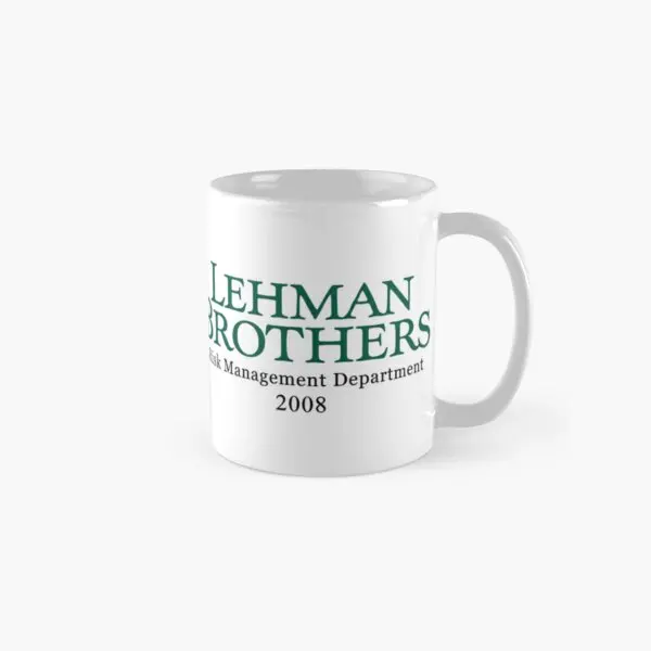 Lehman Brothers Risk Management 2008 Fin  Mug Simple Cup Tea Gifts Coffee Photo Drinkware Image Picture Printed Design