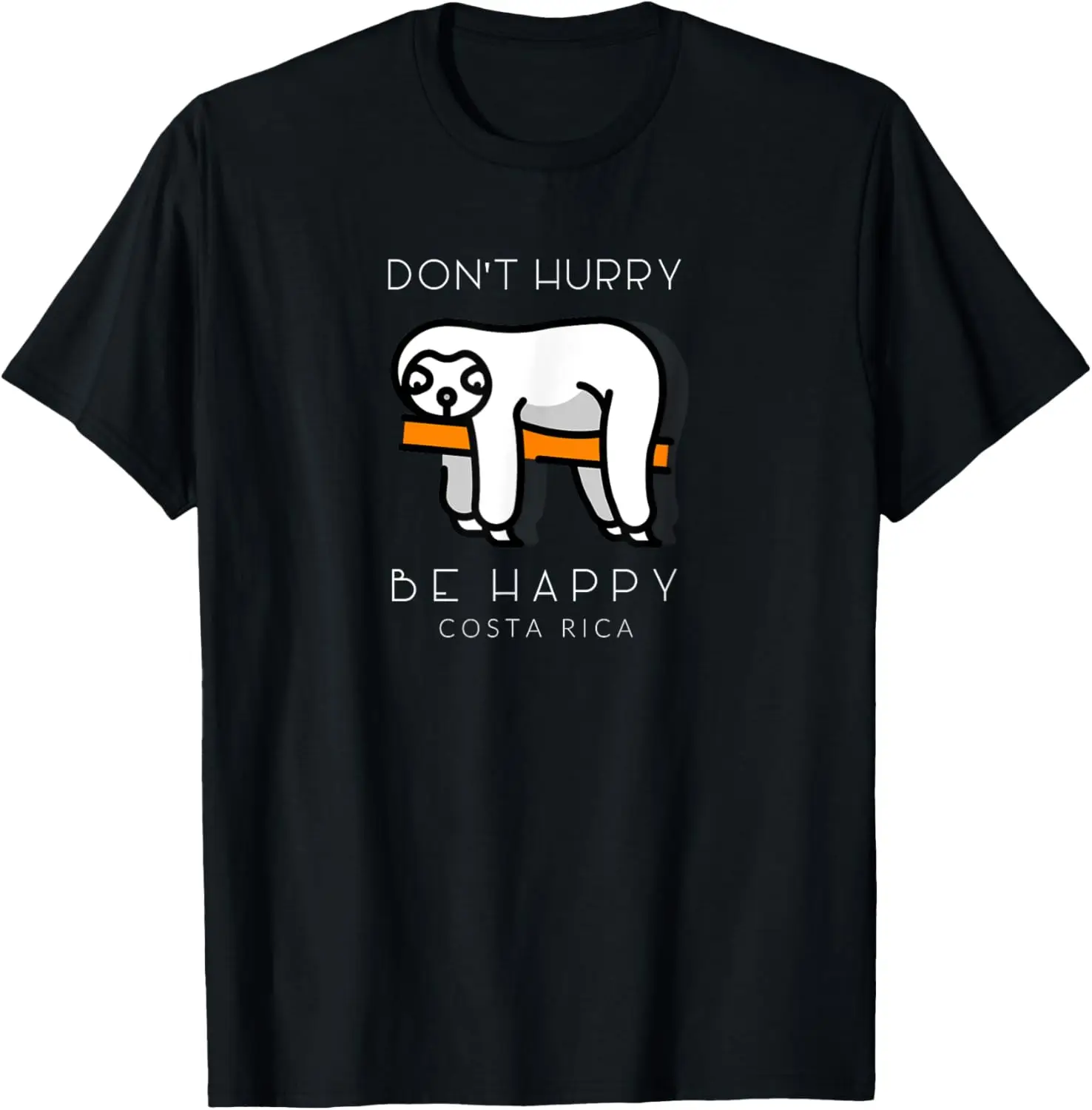 Don't Hurry Be Happy Sloth Costa Rica T-Shirt