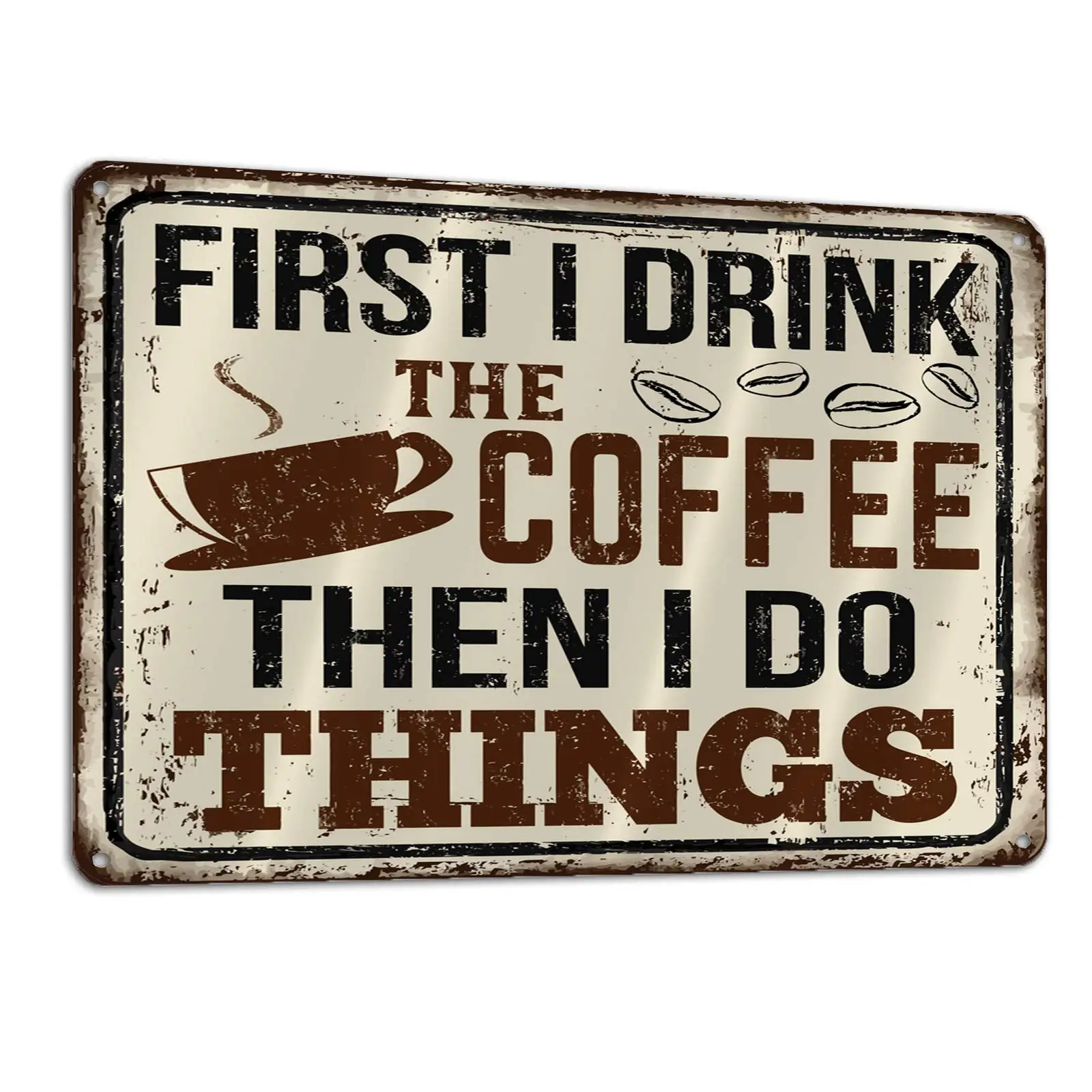 Lesiker Coffee Tin Sign, First Drink Coffee Do Things  Home Decor Tin Sign Retro Metal 12