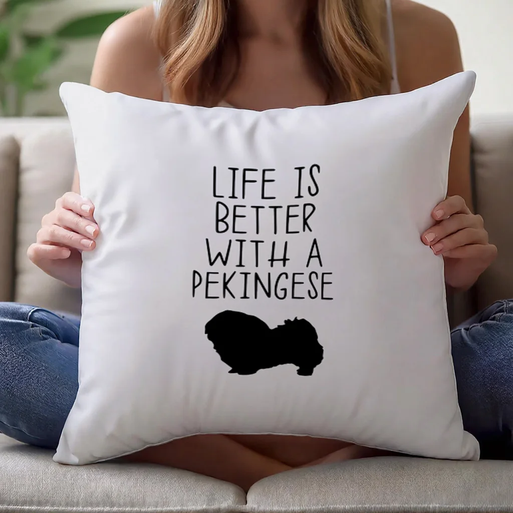 Funny Dog Lover Pillow Case Life Is Better With A Pekingese Pet Print Throw Pillow for Dog Owners Gift