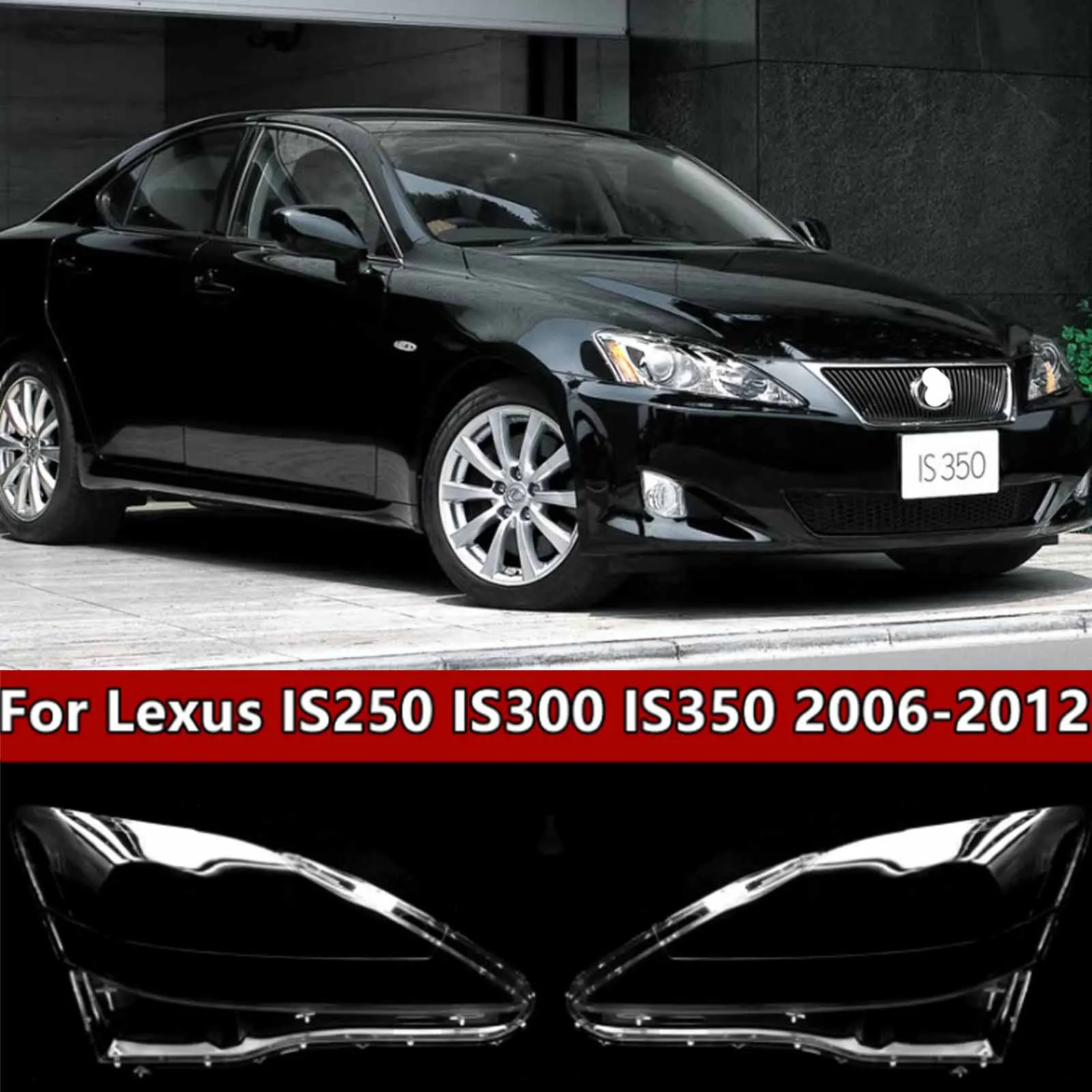 

For Lexus IS250 IS300 IS350 2006 2007 2008 2009 2010 2011 2012 Right Headlight Shell Lamp Shade Transparent Lens Cover Headlight