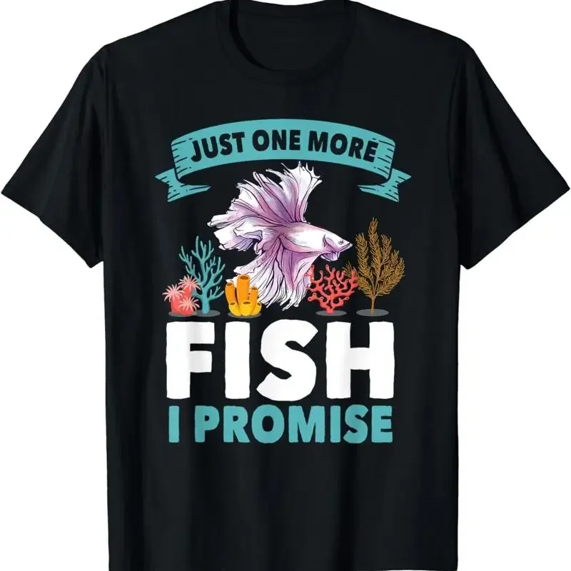 Just One More Fish I Promise Fishing Lover Aquarium s T Shirt