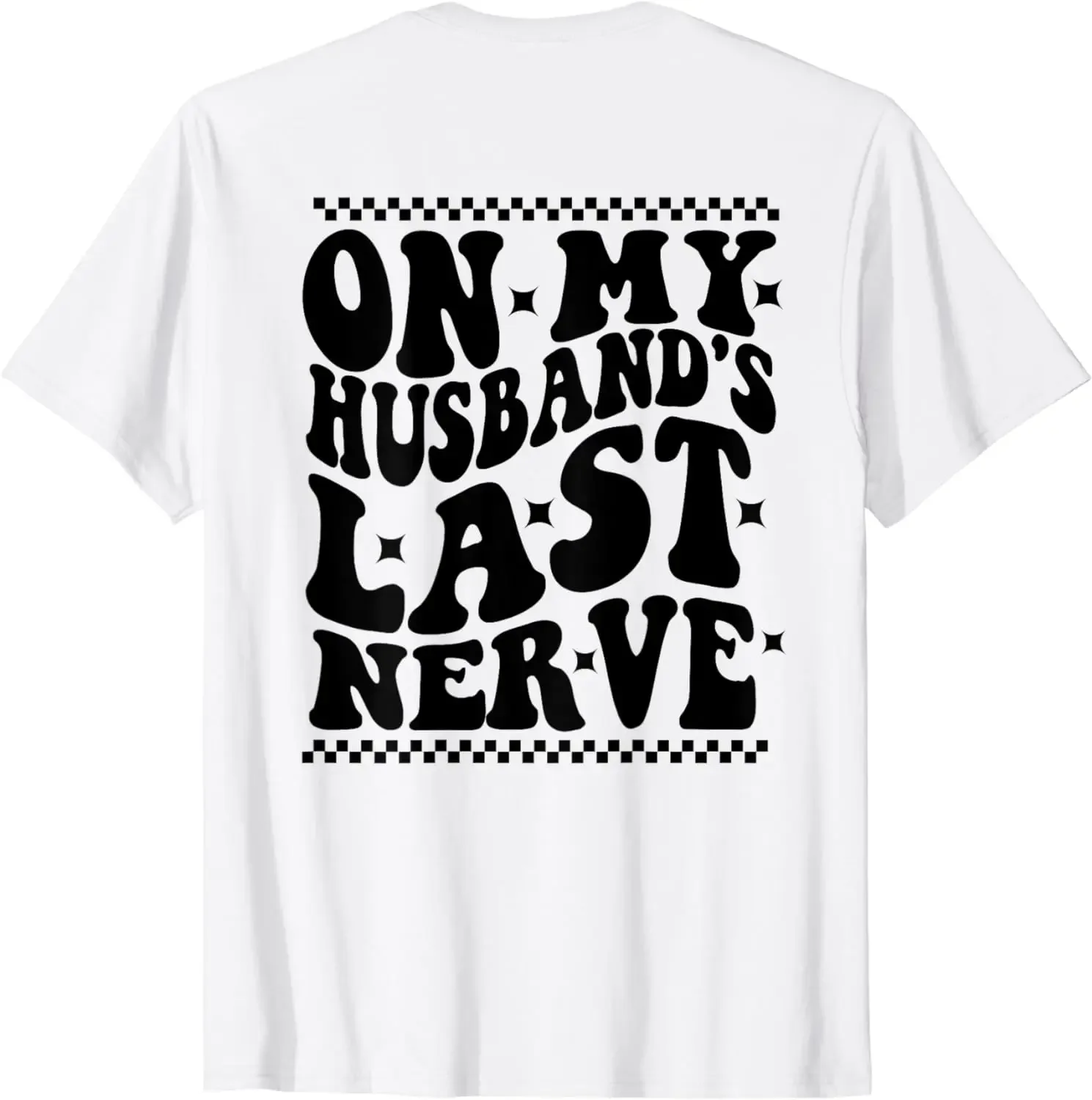 

men clothing On My Husband's Last Nerve Groovy Wife Life (On back) T-Shirt women clothes