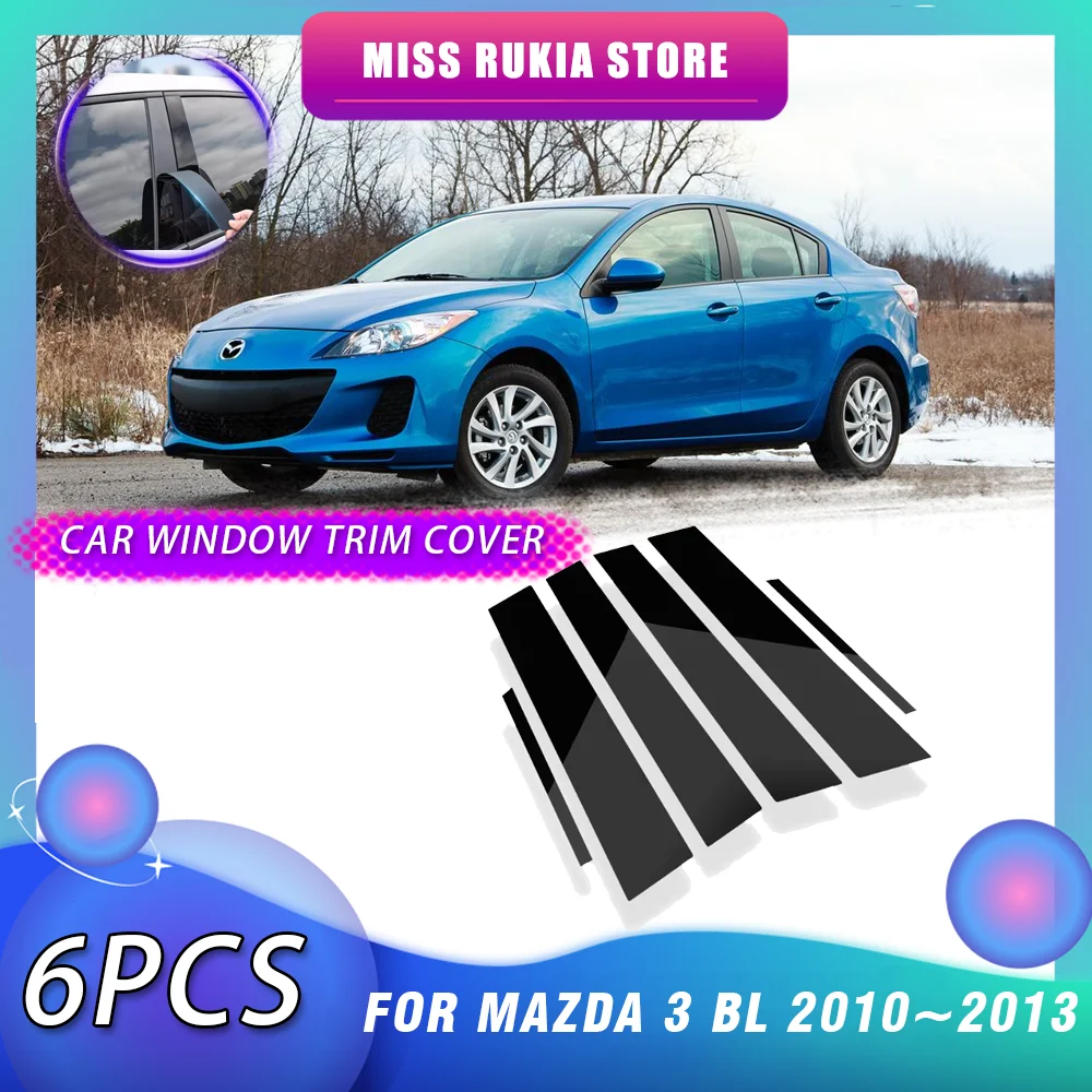 6pcs Car Window Trim Cover for Mazda 3 Mazda3 BL 2010~2013 2011 Bright Black Pillar Posts Sticker Auto Door Decal Accessories