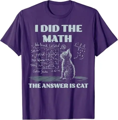 Funny Cat Physics Humor I Did The Math The Answer Is Cat T-Shirt Y2k Math Kitty Science Graphic Outfit Mischievous Kitten Tees