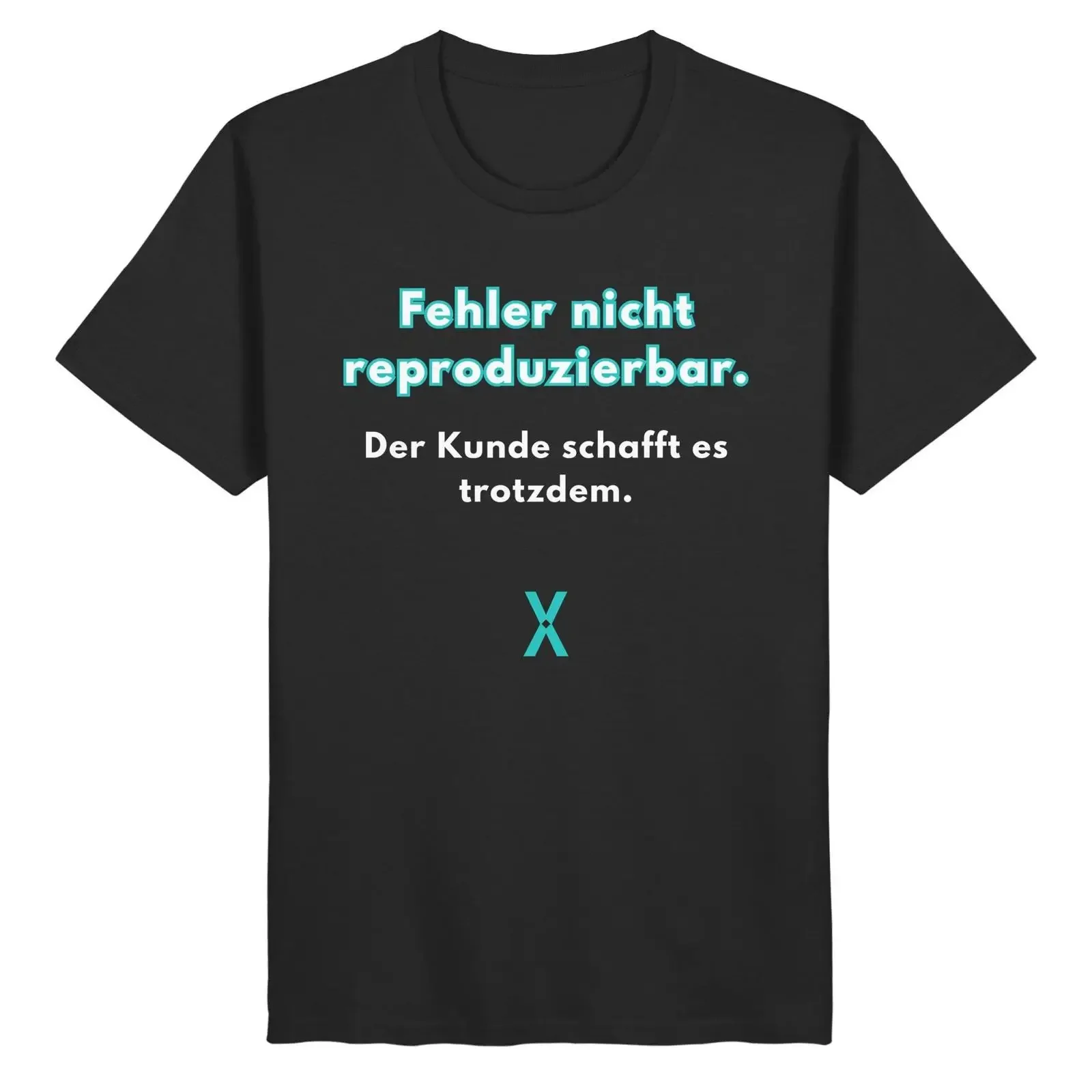 Error not reproducible the customer manages it anyway Tech and QM humor Organic Basic T Shirt vintage Washed Unisex homme