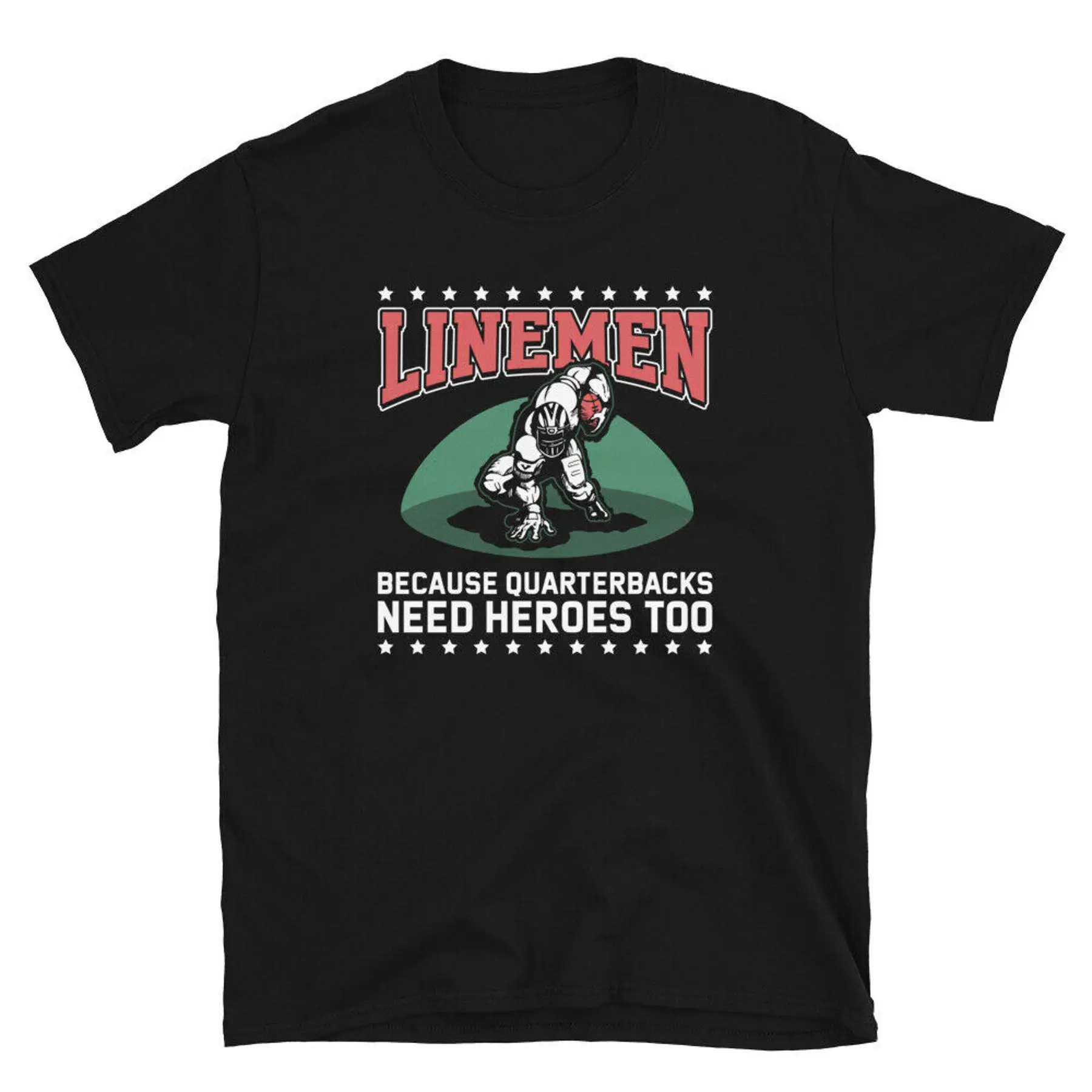 

Linemen Because Quarterbacks Need Heroes Too Short Sleeve Unisex T Shirt