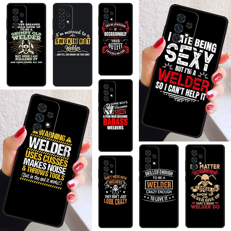 Crazy Welder Saying Phone Case Cover For Samsung Galaxy A52 A72 A73 A20e A21S A50 A70 A11 A12 A42 A31 A40 A51 A71 A32 A80 A91