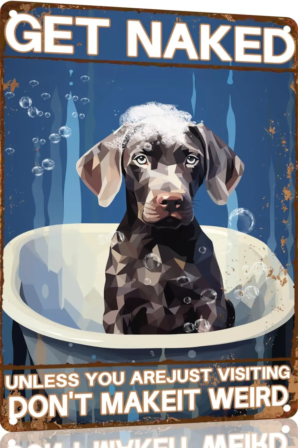 Weimaraner Retro Metal Tin Sign Get Unless You are Just Visiting Don;t Make It Weird Dog Poster Bathroom Decor Funny T-aluminum