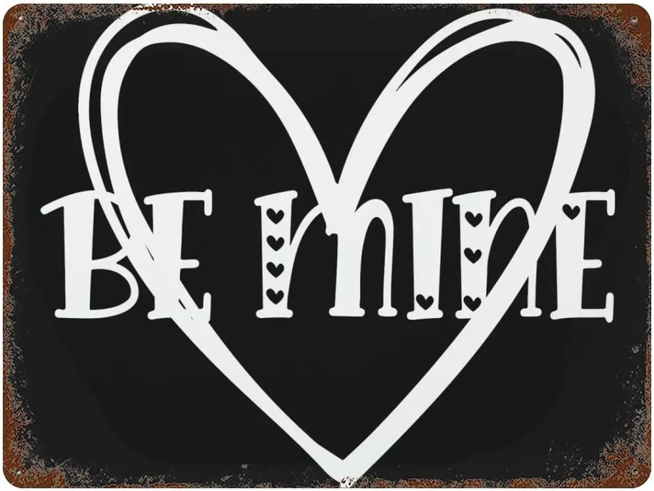 Be Mine Aluminum Sign Love Quote Meaningful Sentimental Valentines Day Gifts Tin Sign Retro Style Man Cave Sign Retro