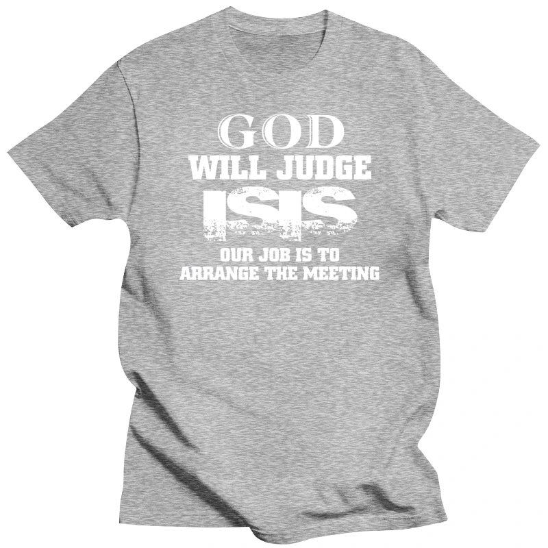 GOD Will Judge ISIS Our Job is to Arrange the Meeting Men's Tee Shirt 1175