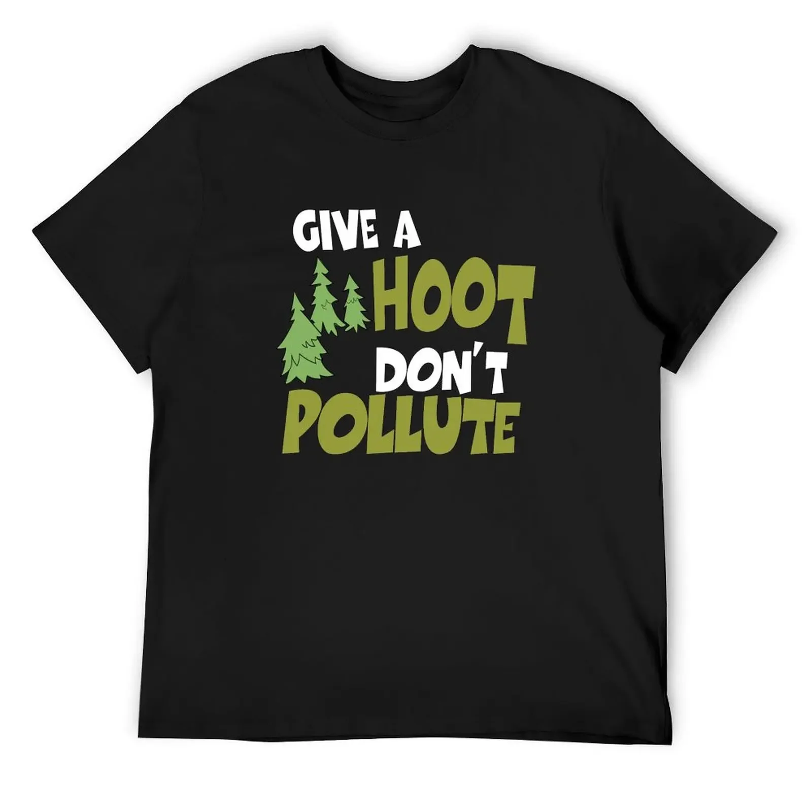 

Give a Hoot Don't Pollute T-Shirt cotton graphic tees custom t-shirts basketball graphic tees sweat funny t shirts for men