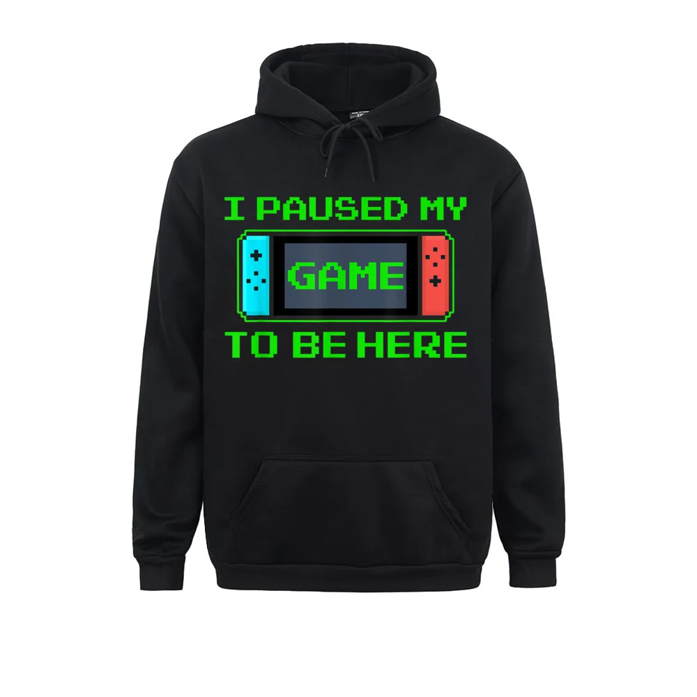 

I Paused My Game To Be Here 8 Bit Funny Video Gamer Sweatshirts Custom Long Sleeve New Coming Hoodies Hoods For Women Men