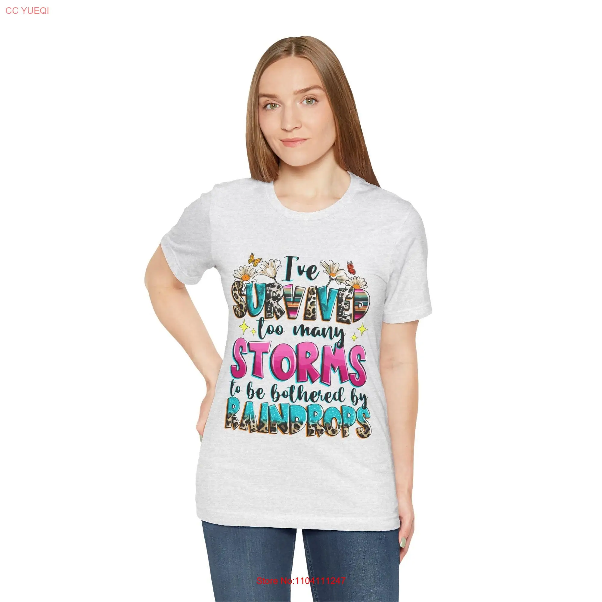 I've Survived Too Many Storms to be Bothered by Raindrops Jersey  T Shirt long or short sleeves