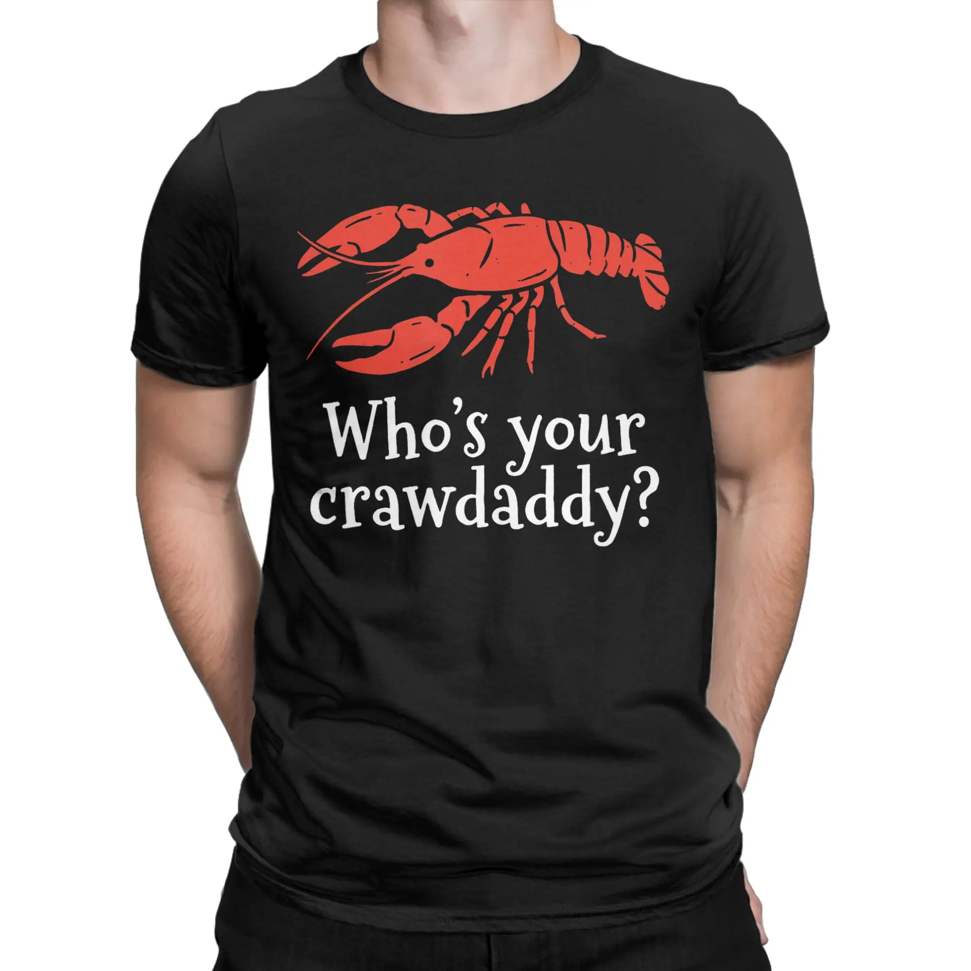 Who's Your Crawdaddy Crawfish Humor Crawfish Boil Men T-Shirts Summer O-Neck Trendy Cool Tees Design Oversize Clothes