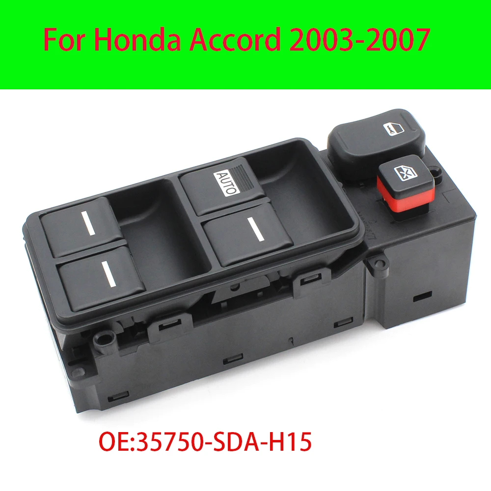 Power Window Control Switch For Honda Accord 2003-2007 35750-SDA-H15 Car Replacement Accessories Glass Master Lifter Button