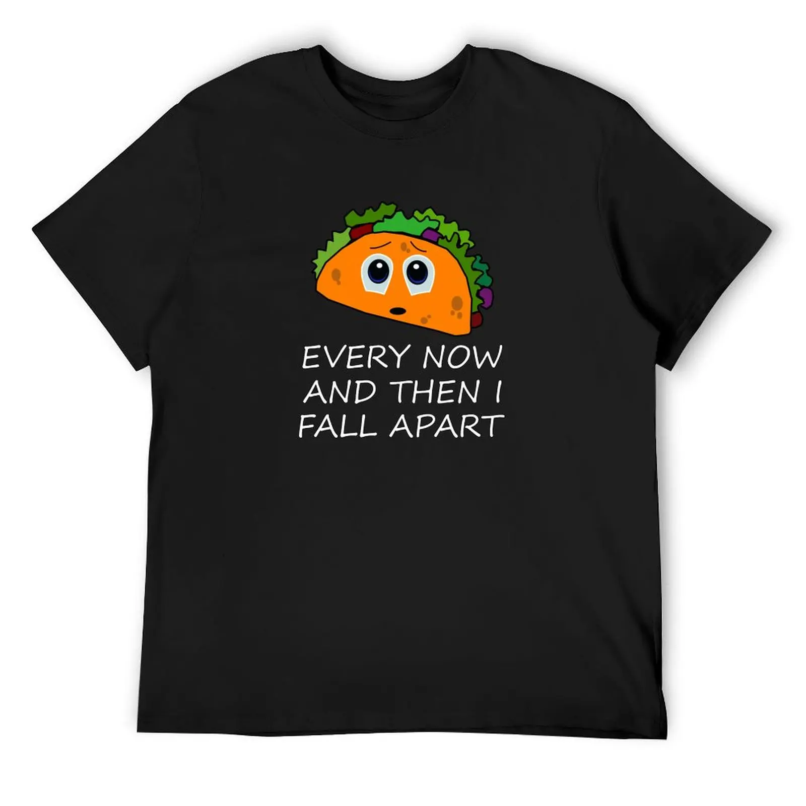 Taco Every Now And Then I Fall Apart T-Shirt essential t shirt vintage clothes shirts graphic shirts men