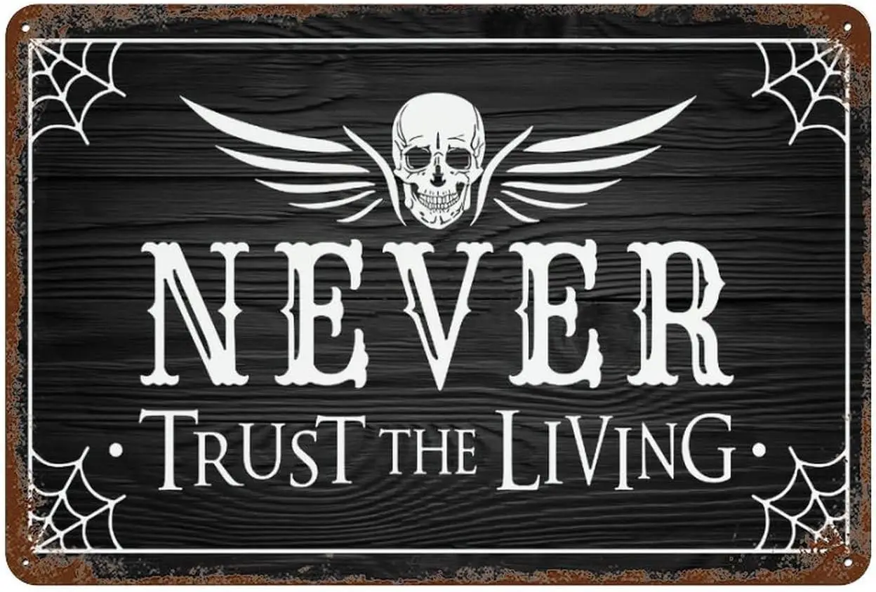 Funny Halloween Metal Tin Sign Never Trust The Living Sign Made Of Metal Vintage Design For Wall Decoration 12x8 Inch sign