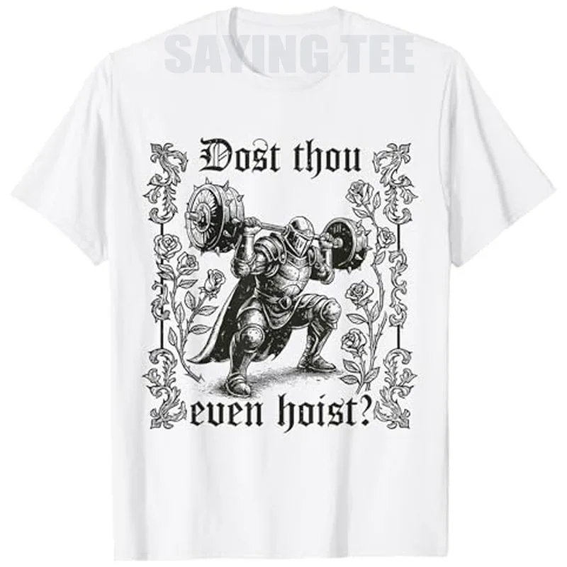 

Dost Thou Even Hoist Medieval Gym Meme Funny Lifting T-Shirt Fitness Exercise Workout Graphic Outfit Y2k Saying Tee Novelty Gift