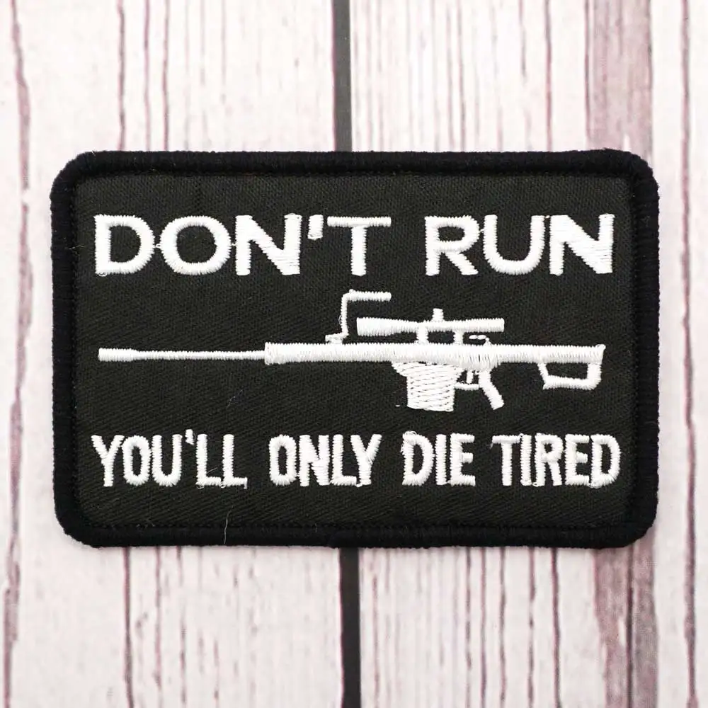 DON'T RUN YOU WILL ONLY DIE TIRED  Embroidered Patch Hook & Loop Sew on Embroidery Military Badge