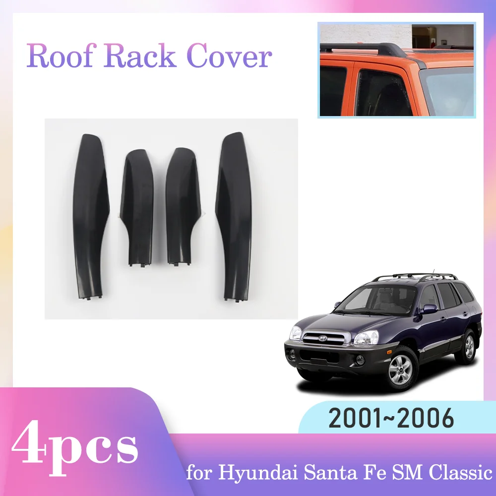 4pcs Roof Rack Cover for Hyundai Santa Fe SM Classic 2001~2006 Luggage Bar Cap Part Trim Rail End Shell Plasitc Guard Accessorie